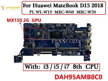 DAH95AMB8C0 Для материнской платы ноутбука Huawei MateBook D15 2018 PL WL-W19 MRC-W60 MRC-W50 MRC-W50 с i3 i5 i7 8th CPU MX150 2G GPU Протестировано