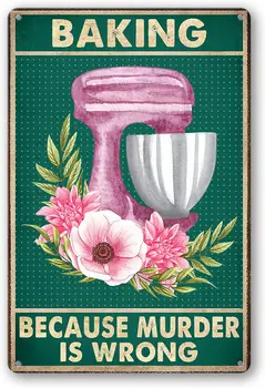выпечка, потому что убийство - это неправильно Знак Металлические жестяные знаки, винтажные кухонные миксеры с розовым цветком Плакат Табличка Домашний бар