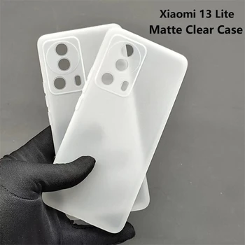 Для Xiaomi 13 Lite Чехол Матовый прозрачный чехол для Xiaomi Mi 13 Lite 5G TPU Мягкая силиконовая задняя крышка телефона Тонкий тонкий простой бампер