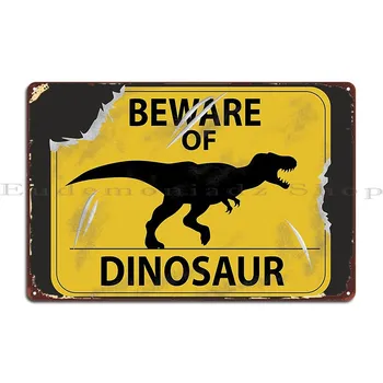 Остерегайтесь знака динозавра, металлической таблички, плаката, стены, паба, пещеры, проектирования гаража, создания жестяной вывески, плаката